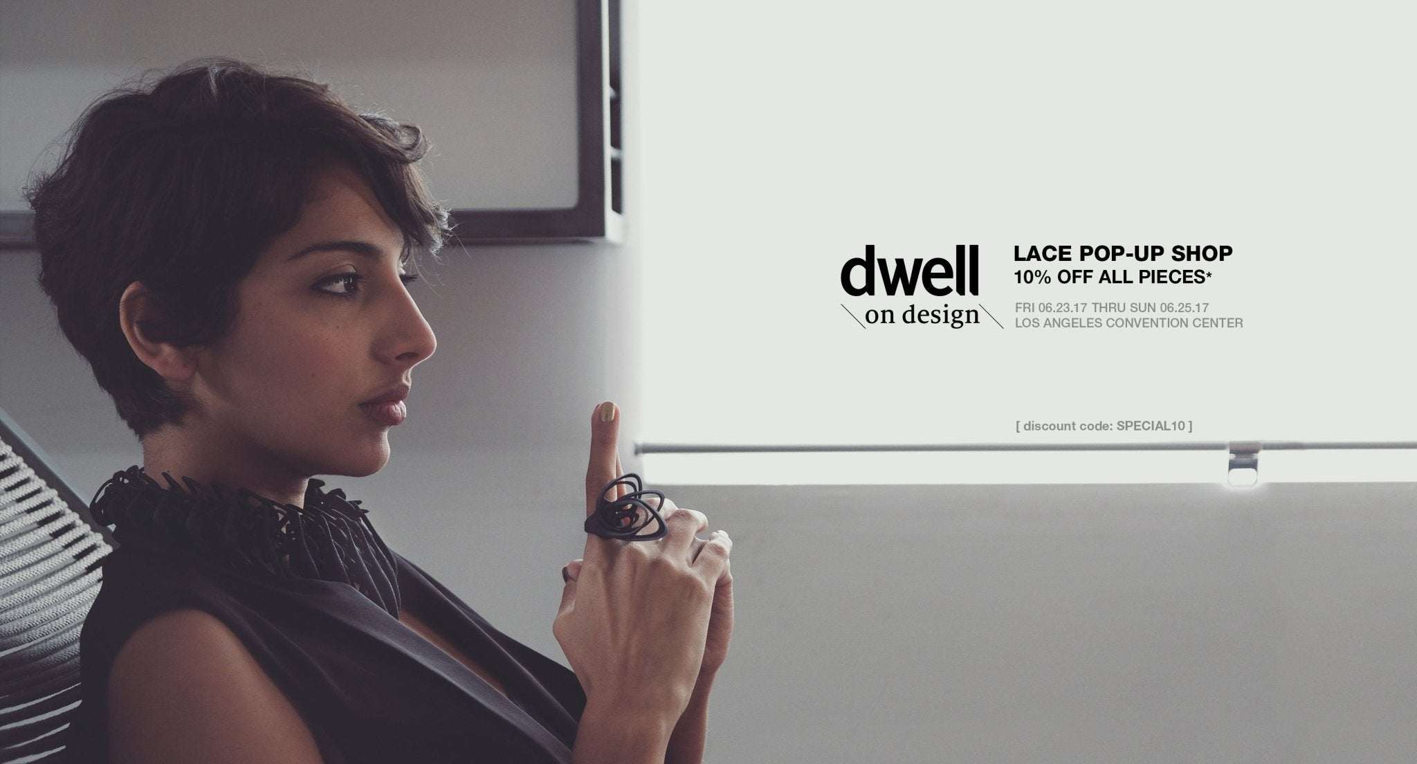 Woman wearing black 3D printed ring promoting LACE Pop-Up Shop at Dwell on Design LA with 10% off all pieces text